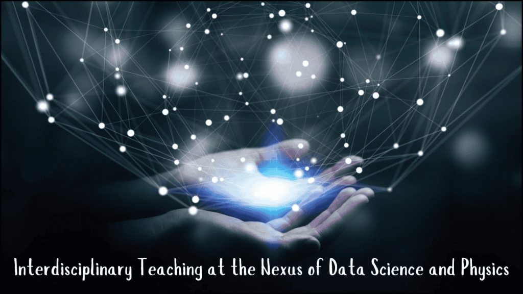 Interdisciplinary Teaching at the Nexus of Data Science and Physics